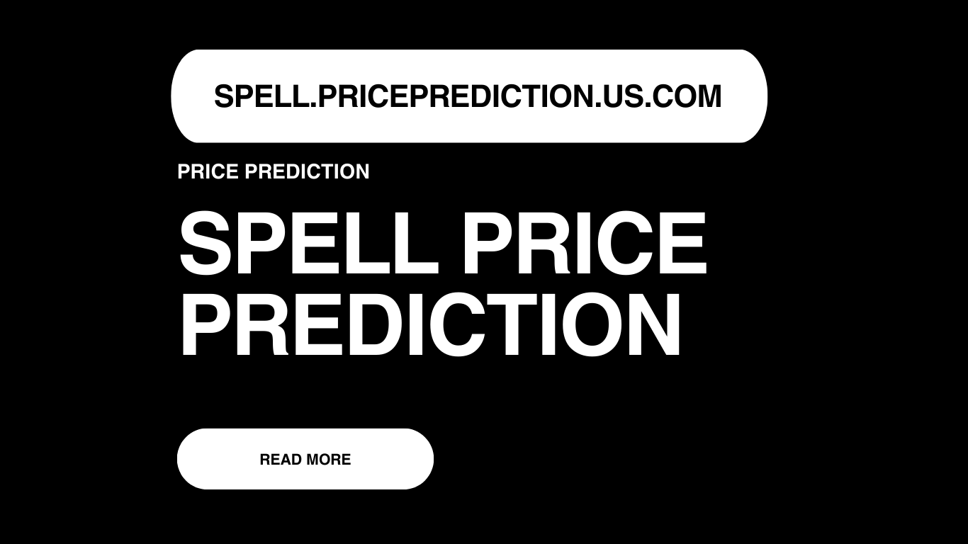 Spell Price Prediction | Spell Forecast 2025, 2030, 2040